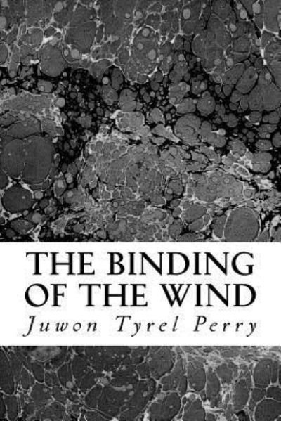 Cover for Juwon Tyrel Perry · The Binding of the Wind (Paperback Bog) (2017)