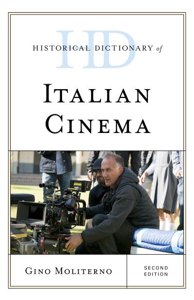 Cover for Gino Moliterno · Historical Dictionary of Italian Cinema - Historical Dictionaries of Literature and the Arts (Innbunden bok) [Second edition] (2020)