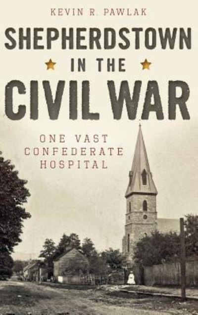 Cover for Kevin Pawlak · Shepherdstown in the Civil War (Hardcover Book) (2015)