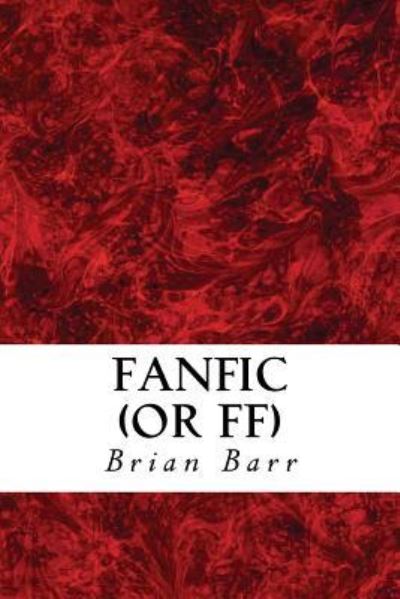 Cover for Brian Barr · Fanfic (or Ff) (Paperback Book) (2017)