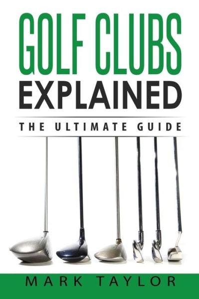 Cover for Mark Taylor · Golf Golf Clubs Explained (Taschenbuch) (2017)