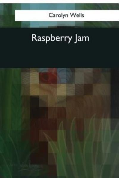 Raspberry Jam - Carolyn Wells - Books - Createspace Independent Publishing Platf - 9781544091471 - March 25, 2017