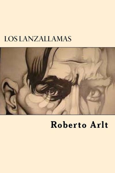 Cover for Roberto Arlt · Los lanzallamas (Paperback Book) (2017)