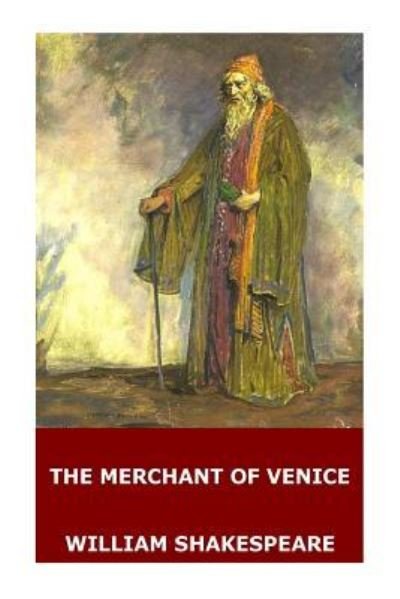 The Merchant of Venice - William Shakespeare - Kirjat - Createspace Independent Publishing Platf - 9781545586471 - tiistai 25. huhtikuuta 2017