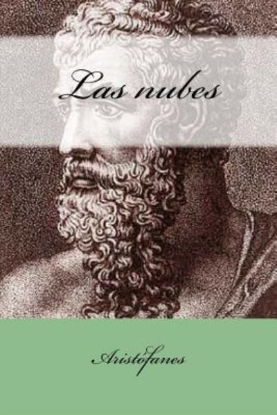 Las nubes - Aristophanes - Kirjat - Createspace Independent Publishing Platf - 9781547214471 - keskiviikko 7. kesäkuuta 2017