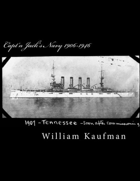 Capt'n Jack's Navy 1906-1946 - William Kaufman - Książki - Createspace Independent Publishing Platf - 9781548262471 - 23 czerwca 2017