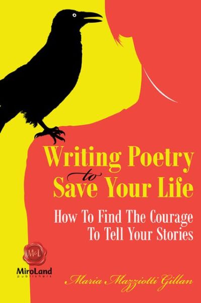 Cover for Maria Mazziotti Gillan · Writing Poetry To Save Your Life Volume 1: How To Find The Courage To Tell Your Stories - Personal Development (Pocketbok) (2013)