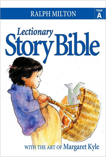 Lectionary Story Bible- Year A: Year A - Ralph Milton - Books - Wood Lake Books,Canada - 9781551455471 - May 20, 2007