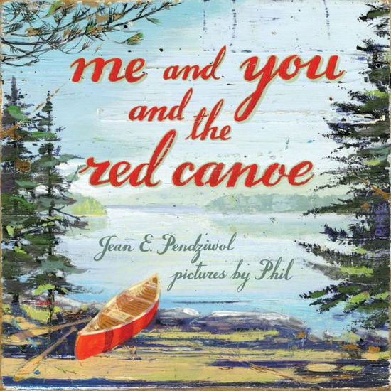 Cover for Jean E. Pendziwol · Me and You and the Red Canoe (Hardcover Book) (2017)