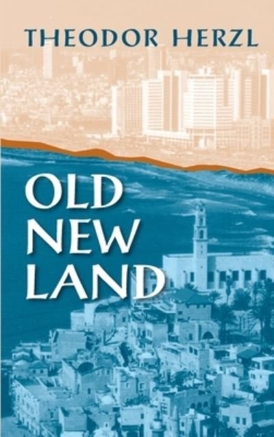 Old New Land - Theodor Herzl - Libros - Wiener Publishers, Incorporated, Markus - 9781558766471 - 21 de junio de 2020