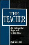 Cover for Zvi Kolitz · The Teacher: An Existential Approach to the Bible (Paperback Bog) (1977)