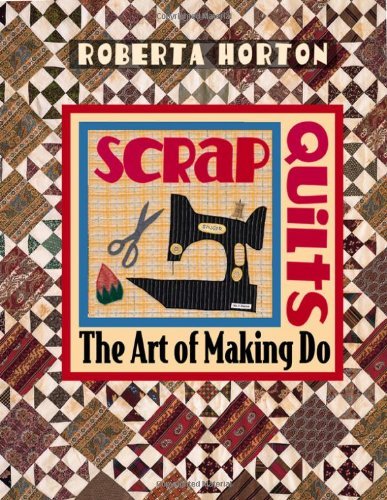 Cover for Roberta Horton · Scrap Quilts: the Art of Making Do (Taschenbuch) (2010)