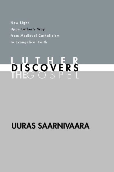 Cover for Uuras Saarnivaara · Luther Discovers the Gospel: New Light Upon Luther's Way from Medieval Catholicism to Evangelical Faith (Paperback Bog) [Reprint edition] (2003)