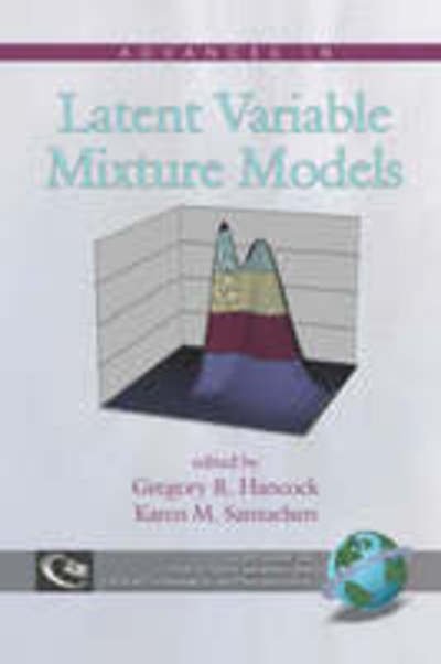 Cover for Gregory R Hancock · Advances in Latent Variable Mixture Models (Pb) (Taschenbuch) (2007)