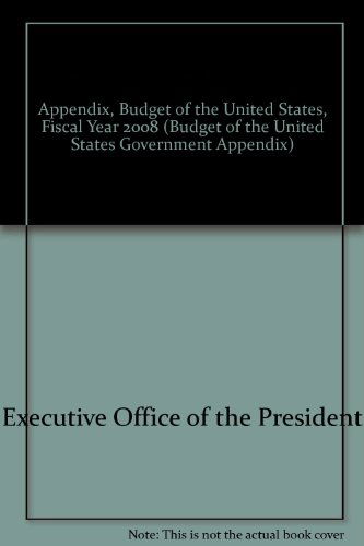 Cover for Executive Office of the President · Appendix, Budget of the United States, Fiscal Year 2008 (Budget of the United States Government Appendix) (Paperback Book) (2007)