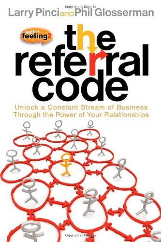 Cover for Larry Pinci · The Referral Code: Unlock a Constant Stream of Business Through the Power of Your Relationships (Taschenbuch) (2010)