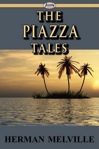 The Piazza Tales - Herman Melville - Livros - Serenity Publishers, LLC - 9781604506471 - 17 de fevereiro de 2009