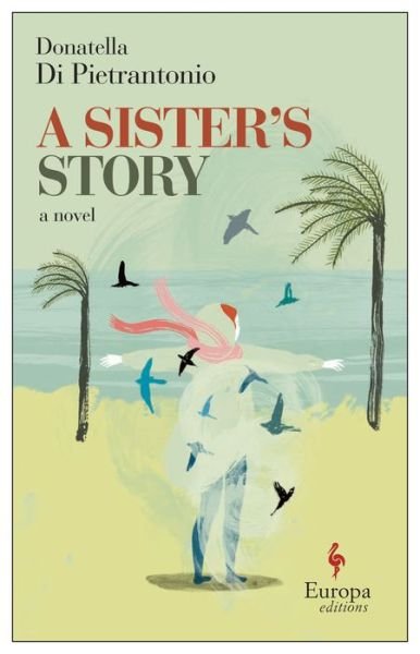 A Sister's Story - Donatella Di Pietrantonio - Książki - Europa Editions - 9781609457471 - 19 kwietnia 2022