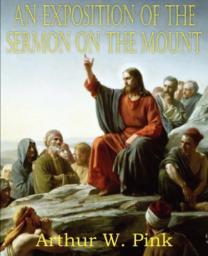 Cover for Arthur W. Pink · An Exposition of the Sermon on the Mount (Paperback Book) (2011)