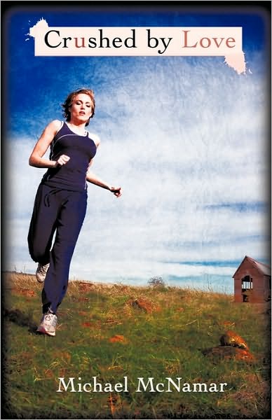 Cover for Michael Mcnamar · Crushed by Love (Paperback Book) (2009)