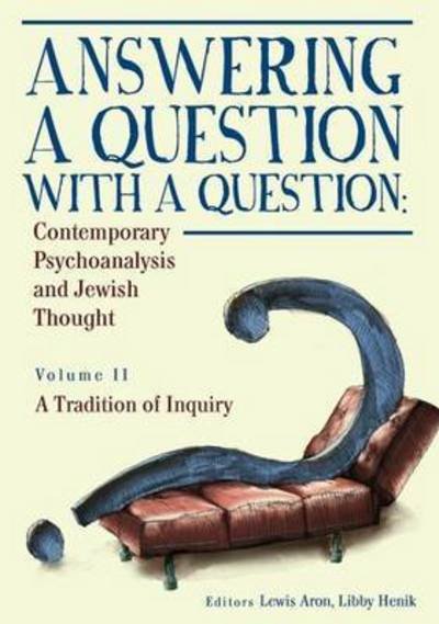 Cover for Lewis Aron · Answering a Question with a Question: Contemporary Psychoanalysis and Jewish Thought (Vol. II). A Tradition of Inquiry - Psychoanalysis and Jewish Life (Hardcover Book) (2015)