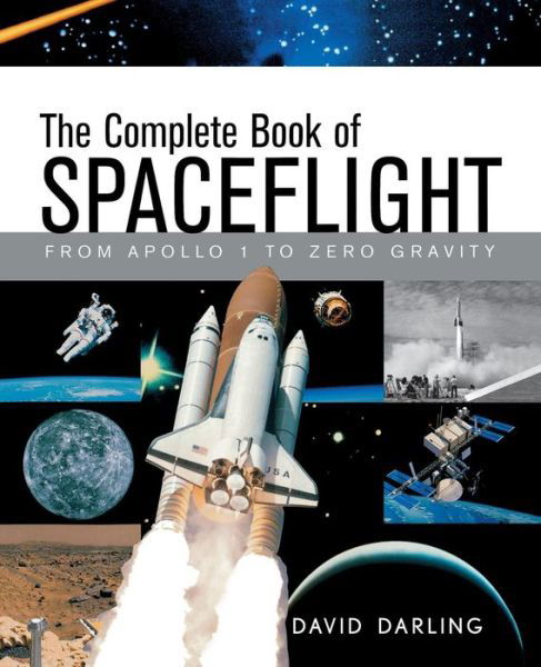 The Complete Book of Spaceflight: from Apollo 1 to Zero Gravity - David Darling - Kirjat - Wiley - 9781620458471 - keskiviikko 27. marraskuuta 2002