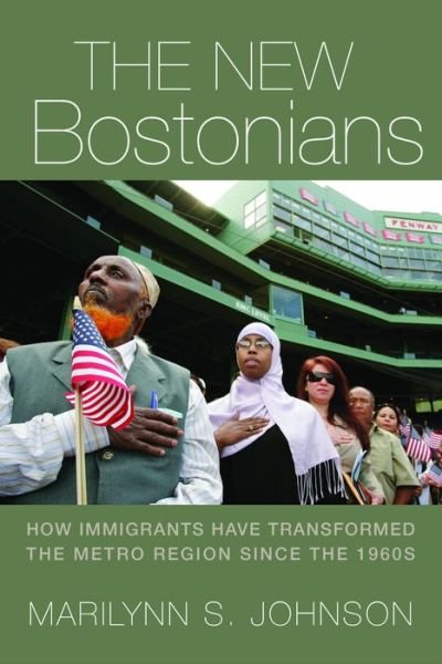 Cover for Marilynn S. Johnson · The New Bostonians: How Immigrants Have Transformed the Metro Area since the 1960s (Taschenbuch) (2015)