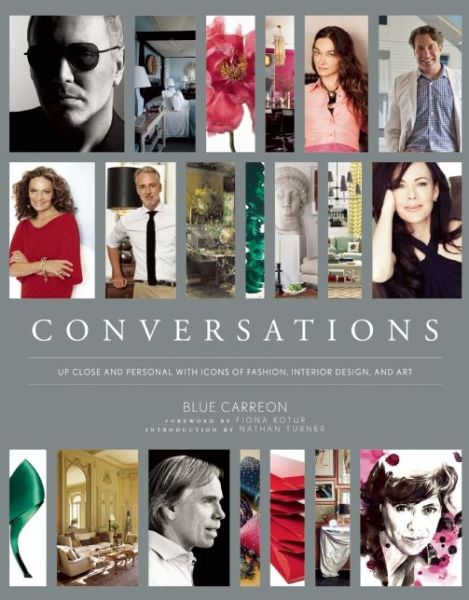 Cover for Blue Carreon · Conversations: Up Close and Personal with Icons of Fashion, Interior Design, and Art (Hardcover Book) (2014)