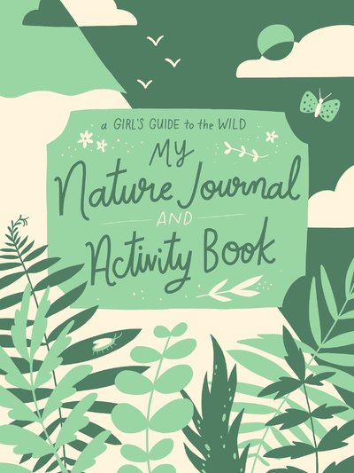 Cover for Ruby McConnell · My Nature Journal and Activity Book - A Girl's Guide to the Wild (Taschenbuch) (2020)