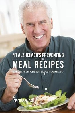 Cover for Joe Correa · 41 Alzheimer's Preventing Meal Recipes (Paperback Book) (2016)