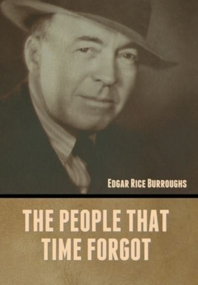 Cover for Edgar Rice Burroughs · The People That Time Forgot (Inbunden Bok) (2022)
