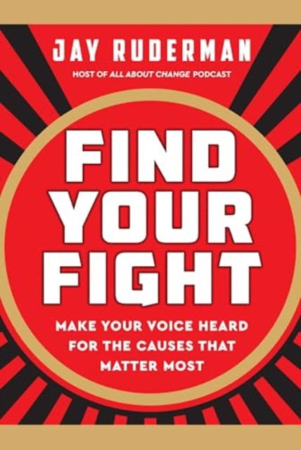 Cover for Jay Ruderman · Find Your Fight: Make Your Voice Heard for the Causes that Matter Most (Book) (2025)