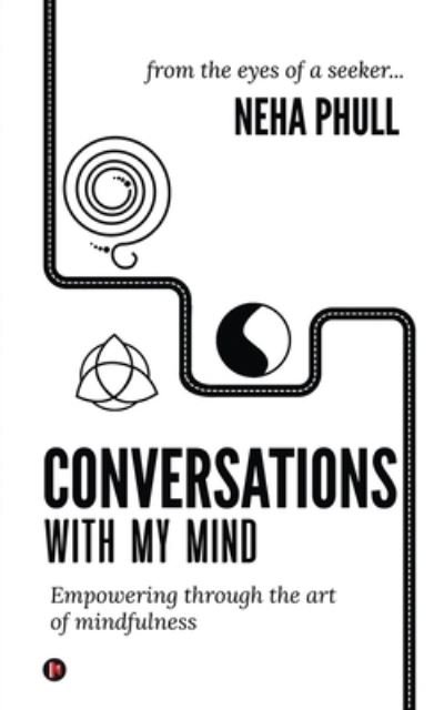 Cover for Neha Phull · Conversations with My Mind: Empowering through the art of mindfulness (Paperback Book) (2021)
