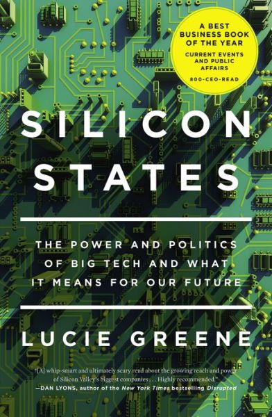 Cover for Lucie Greene · Silicon States: The Power and Politics of Big Tech and What It Means for Our Future (Paperback Book) (2019)