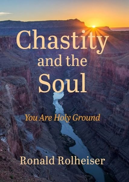 Cover for Ronald Rolheiser · Chastity and the Soul: You Are Holy Ground (Pocketbok) (2024)
