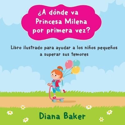 Cover for Diana Baker · ?A donde va Princesa Milena por primera vez? (Taschenbuch) (2017)