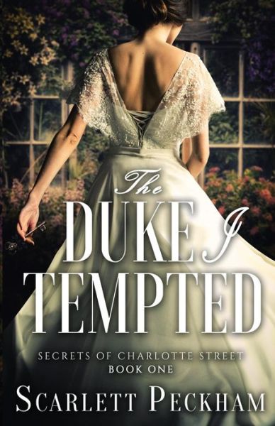 Cover for Scarlett Peckham · The Duke I Tempted - Secrets of Charlotte Street (Pocketbok) [Print edition] (2018)