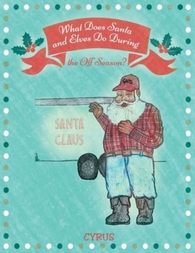 What Does Santa and Elves Do During the Off Season? - Cyrus - Bøker - Stratton Press - 9781643455471 - 27. august 2019