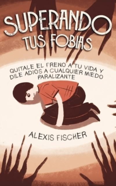 Cover for Alexis Fischer · Superando tus Fobias (Paperback Book) (2021)
