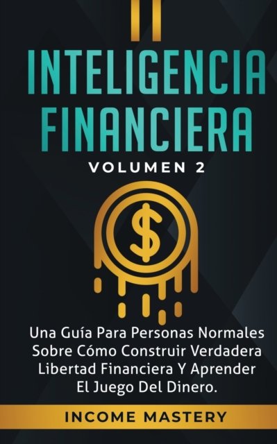Cover for Income Mastery · Inteligencia Financiera (Paperback Book) (2019)