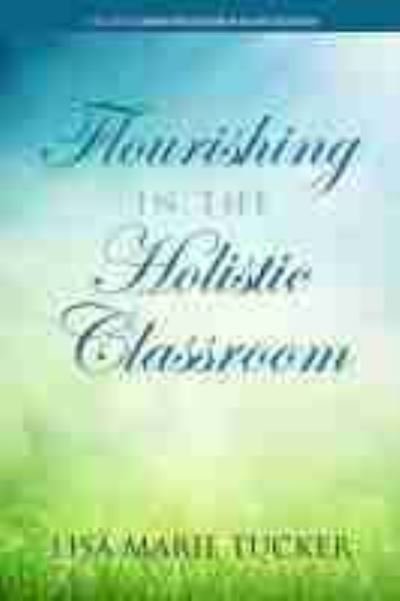 Cover for Lisa Marie Tucker · Flourishing in the Holistic Classroom (Book) (2021)