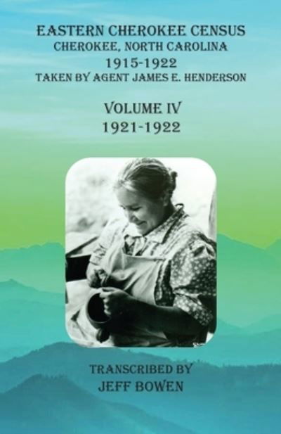 Cover for Jeff Bowen · Eastern Cherokee Census, Cherokee, North Carolina, 1915-1922, Volume IV (1921-1922) (Paperback Book) (2020)