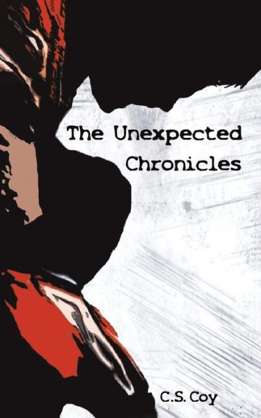 Cover for C S Coy · The Unexpected Chronicles (Paperback Book) (2021)