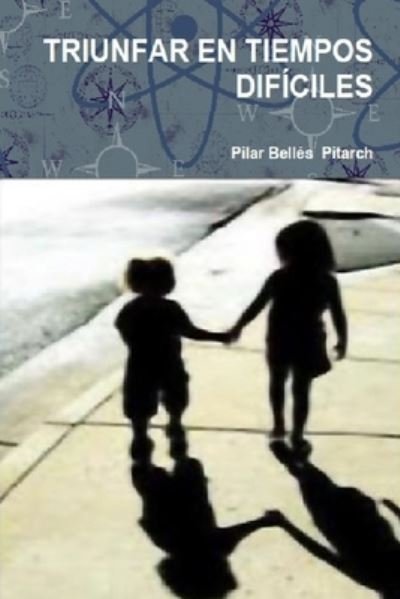 Cover for Pilar Bellés Pitarch · Triunfar En Tiempos Dificiles (Pocketbok) (2019)