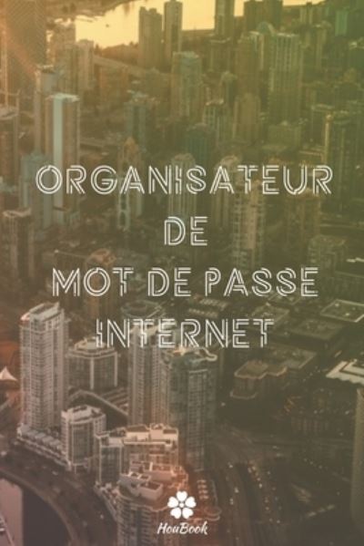 Cover for Mot de Passe Houbook · Organisateur De Mot De Passe Internet (Paperback Book) (2020)