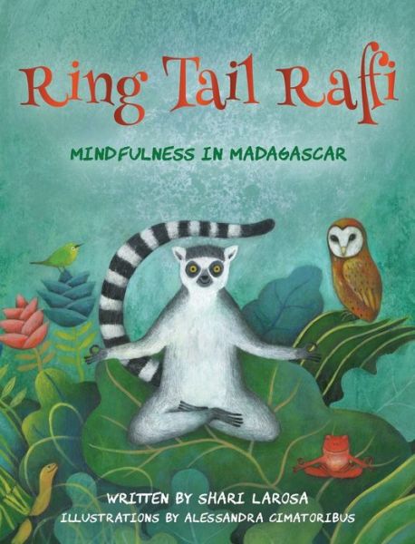 Cover for Shari LaRosa · Ring Tail Raffi: Mindfulness in Madagascar (Hardcover Book) (2021)