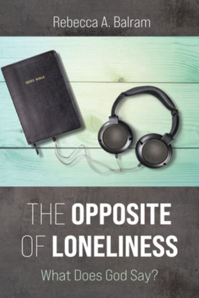 Cover for Rebecca A. Balram · Opposite of Loneliness (Book) (2022)