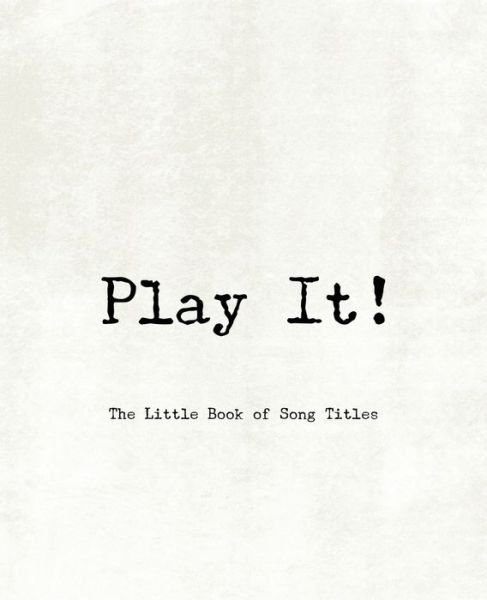 Cover for Teecee Design Studio · Play It! - The Little Book of Song Titles (Paperback Bog) (2019)