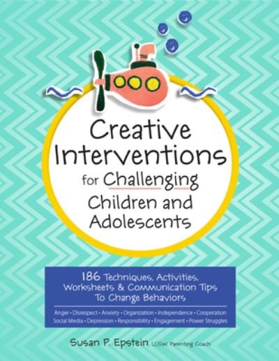 Cover for Epstein Susan Epstein · Creative Interventions for Challenging Children &amp; Adolescents: 186 Techniques, Activities, Worksheets &amp; Communication Tips to Change Behaviors (Taschenbuch) (2019)