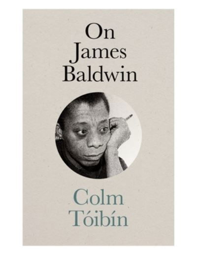 Cover for Colm Toibin · On James Baldwin - The Mandel Lectures in the Humanities at Brandeis University (Hardcover bog) (2024)